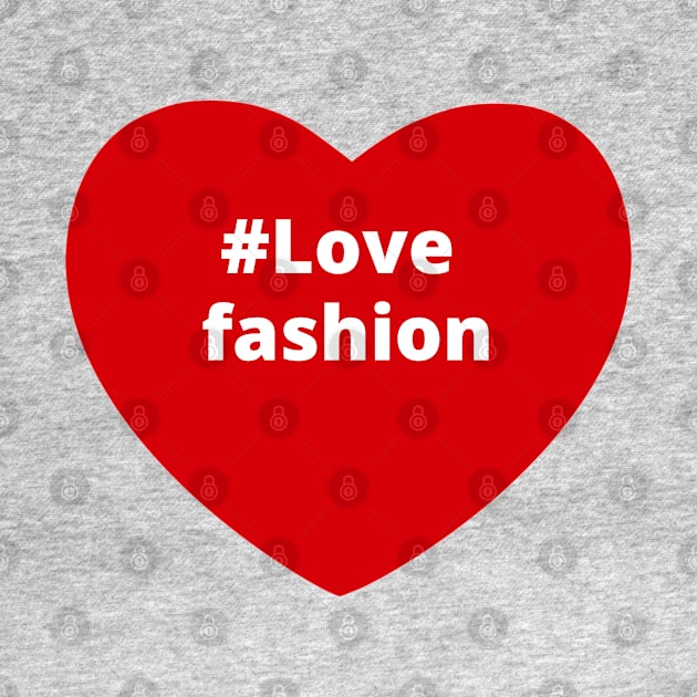 Love Fashion - Hashtag Heart by support4love